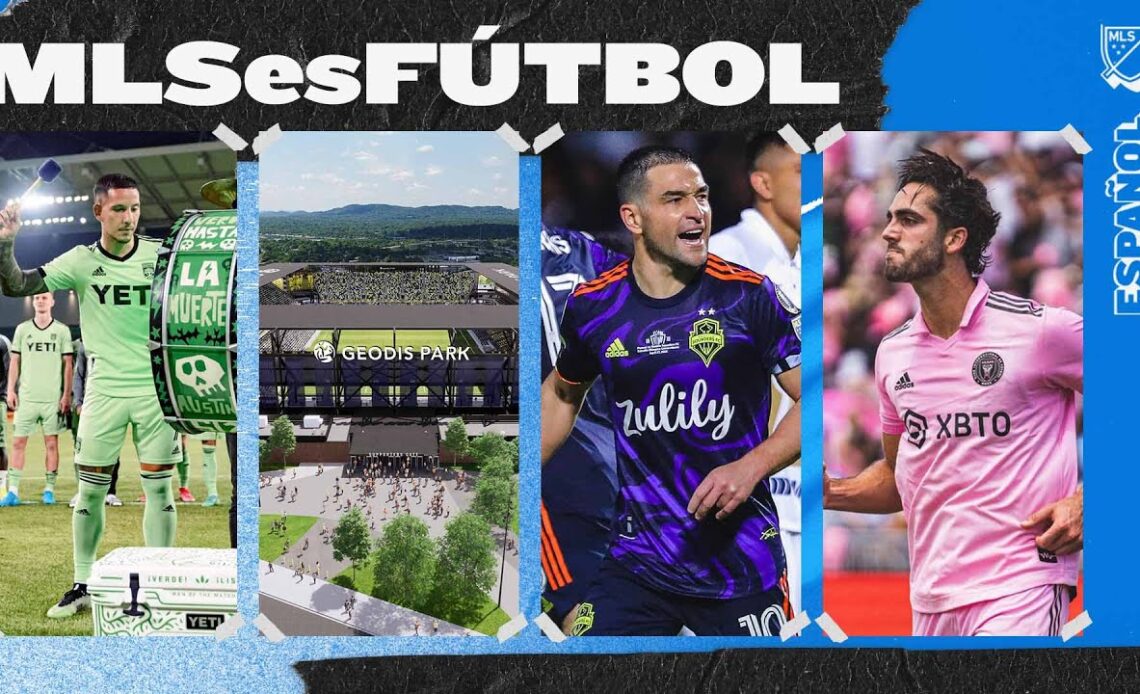 MLS es Fútbol: Nashville SC estrena GEODIS Park y Seattle se prepara para una semana histórica