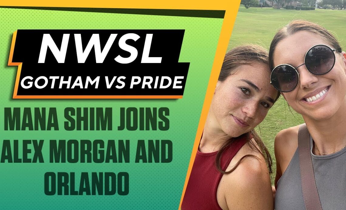 NWSL Gotham FC v Orlando Pride tight match recap in playoff push | Mana Shim stands with Alex Morgan
