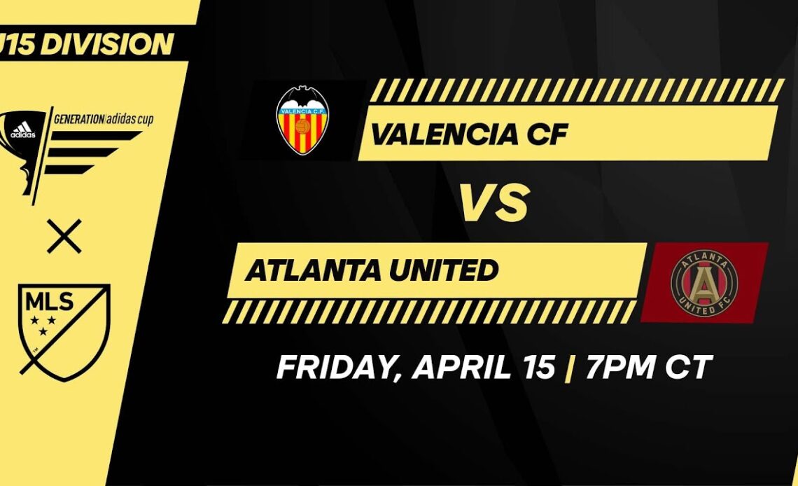 U15 GA Cup: Valencia CF vs Atlanta United | April 15, 2022 | FULL GAME