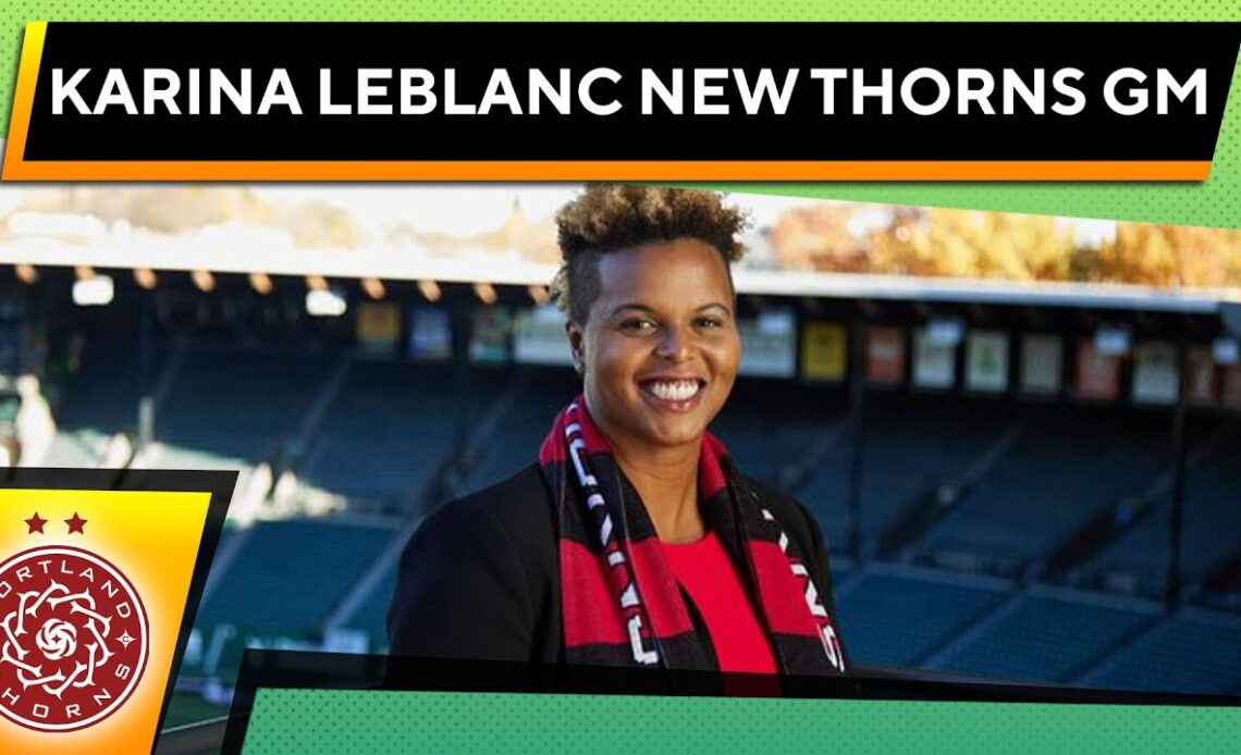Why Karina LeBlanc will succeed as new General Manager of Portland Thorns | Attacking Third