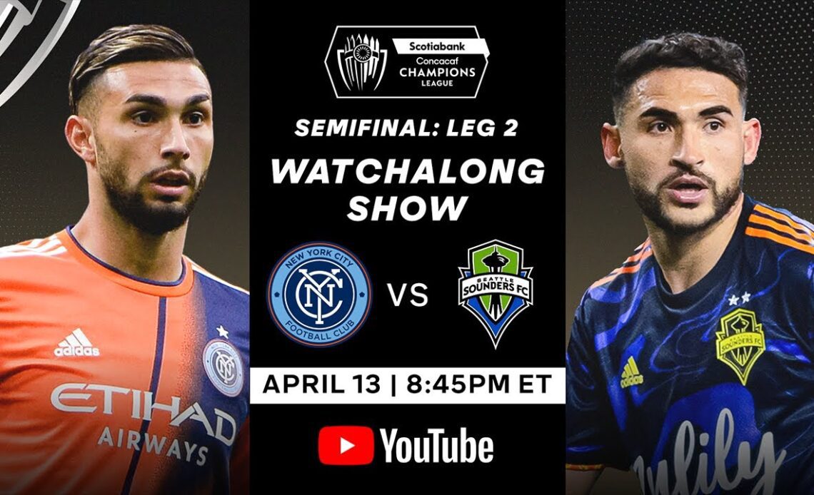 Will the Sounders finish the job? Can NYCFC pull off the comeback? | CCL Semifinals Watch Along