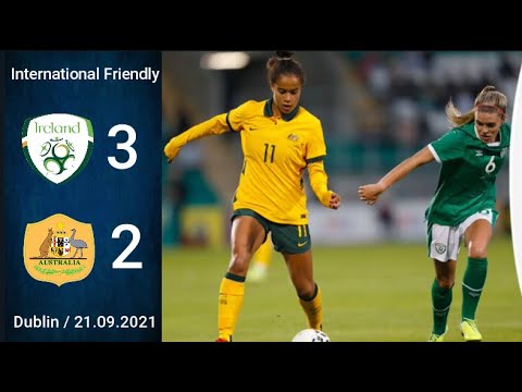 [3-2] | 21.09.2021 | Ireland vs Australia | The Matildas |  International Friendly