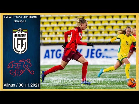 30.11.2021 | Lithuania vs Switzerland (la Suisse) | FIFA Women World Cup 2023 Qualifiers | Group G