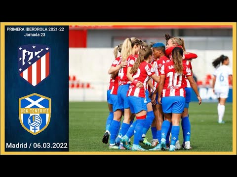 [4-1] | 06.03.2022 | Atletico de Madrid Femenino vs UDG Tenerife | Primera Iberdrola 2021-22 | J23