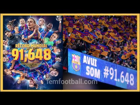 91.648 Record Mundial de Asistencia !! | 22.04.2022 | FC Barcelona Femenino | Futbol Femenino
