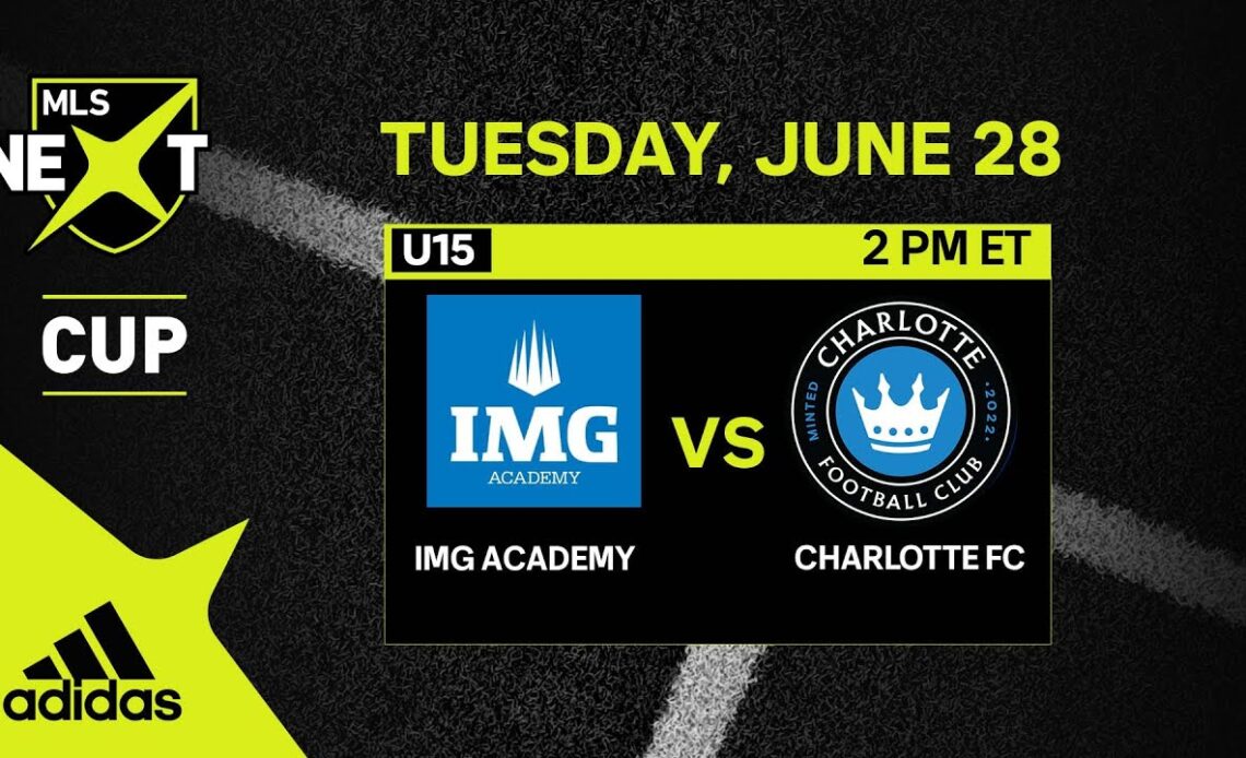 U15 MLS NEXT Cup: IMG Academy vs. Charlotte FC | June 27, 2022 | FULL GAME