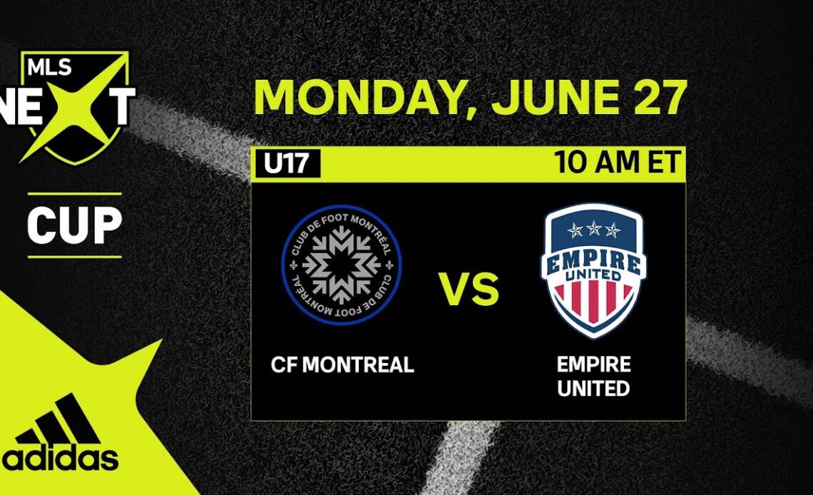 U17 MLS NEXT Cup: CF Montreal vs. Empire United | June 27, 2022 | FULL GAME