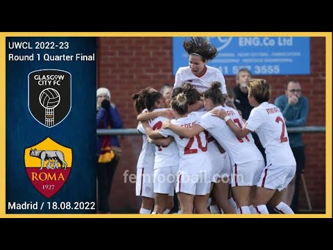 [1-3] | 18.08.2022 Glasgow City Women vs AS Roma Femminile | UWCL Round 1 Quarter Final