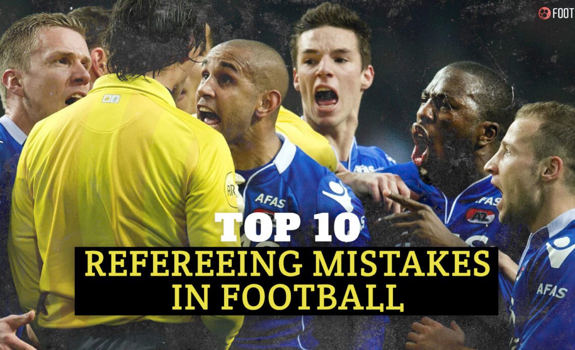Top 10 Worst Refereeing Decisions In Football History