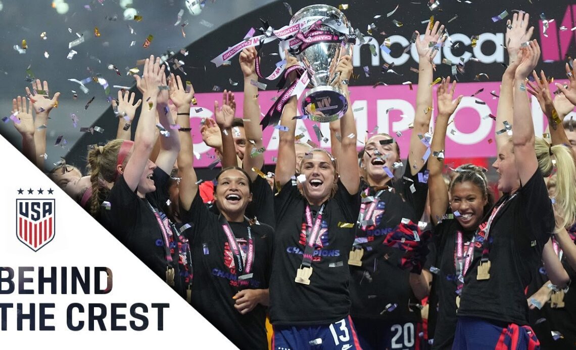BEHIND THE CREST | USWNT Wins 2022 Concacaf W Championship