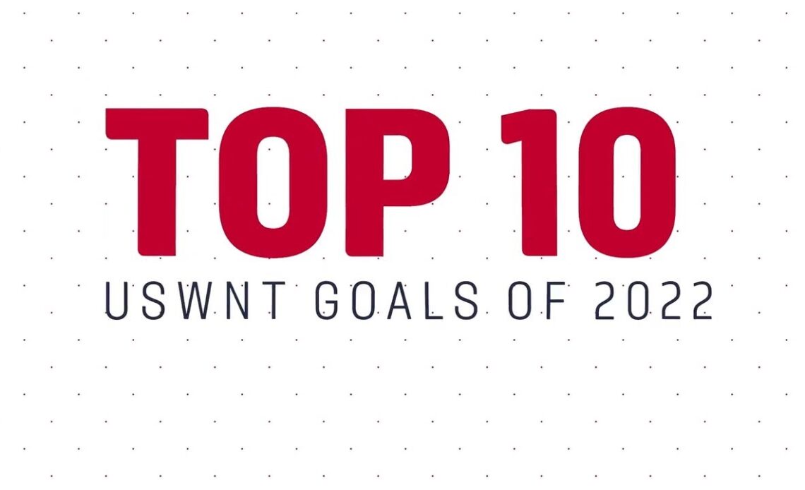 USWNT Top 10 Goals of 2022