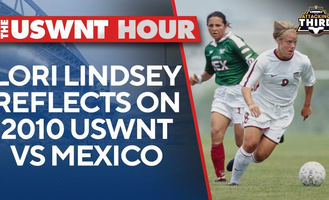 USWNT Hour: Lori Lindsey reflects on the heartbreaking loss the USA suffered to Mexico in 2010