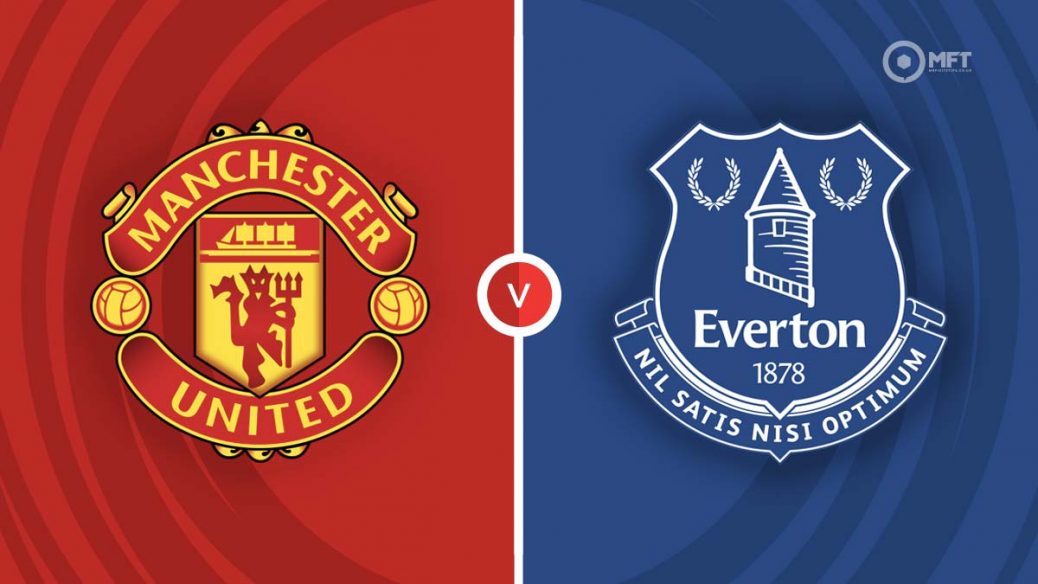 Manchester United Vs Everton preview- Prediction, lineups, and more