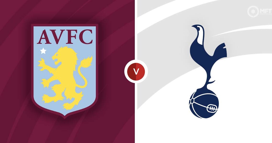 Aston Villa vs Spurs- Prediction, Lineups And More
