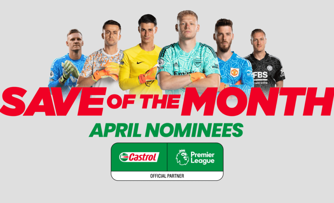 Castrol Save of the Month: April 2023 nominees