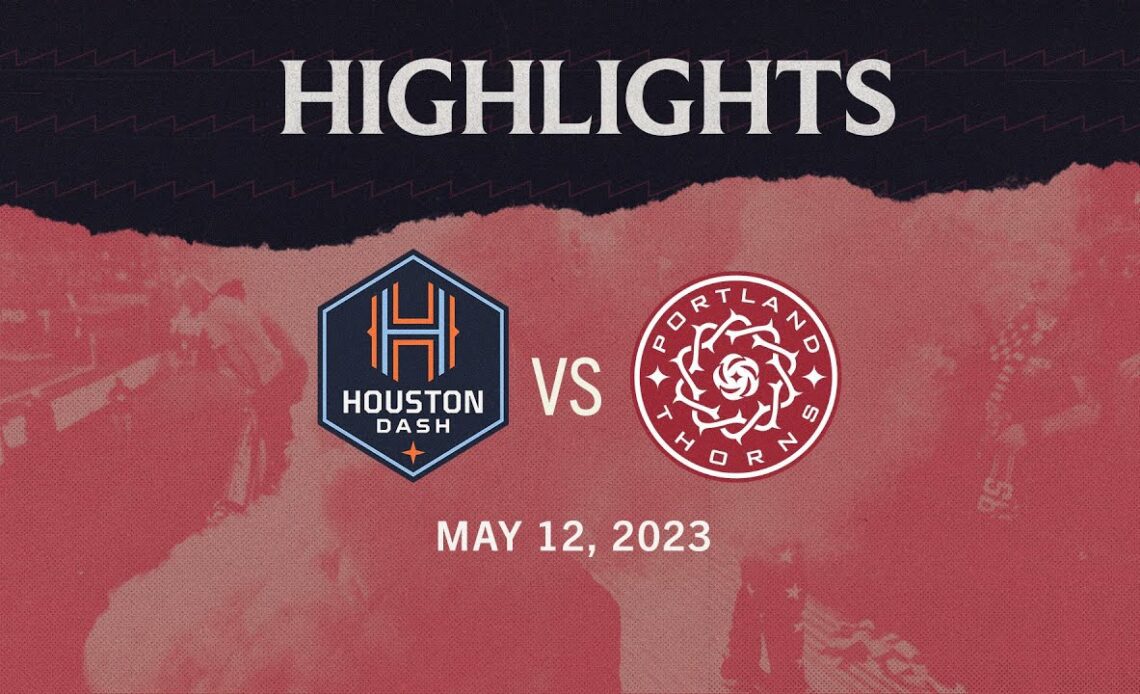 HIGHLIGHTS: Houston Dash vs Portland Thorns FC | May 12, 2023