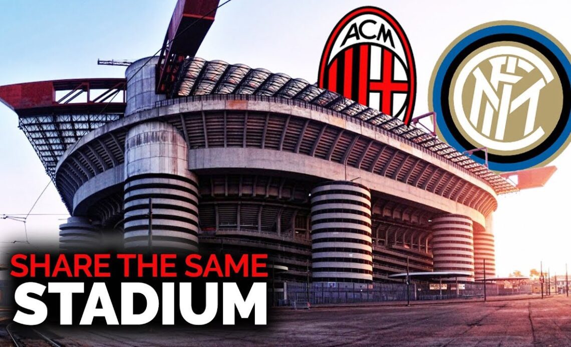 The Reason Why AC Milan And Inter Share San Siro Stadium