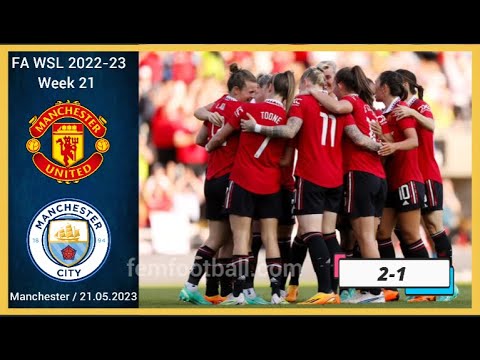 [2-1] | 21.05.2023 | Manchester United Women vs Manchester City Women | FAWSL 2022-23 Week 21