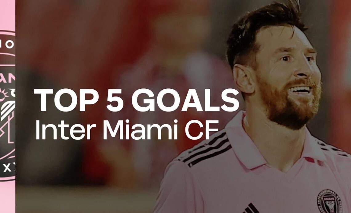 Inter Miami CF: Top 5 Goals of 2023!