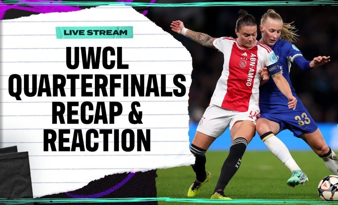 🔔 LIVE: The fight to be among the Final Four | UWCL Quarterfinal Recap & Reaction