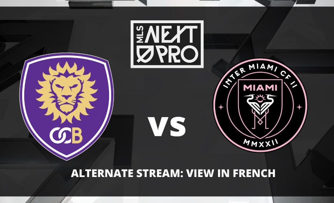 MLS NEXT Pro: Orlando City B vs Inter Miami II in French powered by Camb.AI | April 2, 2024