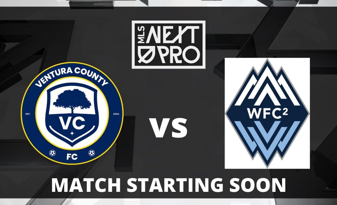 LIVE STREAM: MLS NEXT PRO: Ventura County FC vs Whitecaps FC 2 | April 7,2024