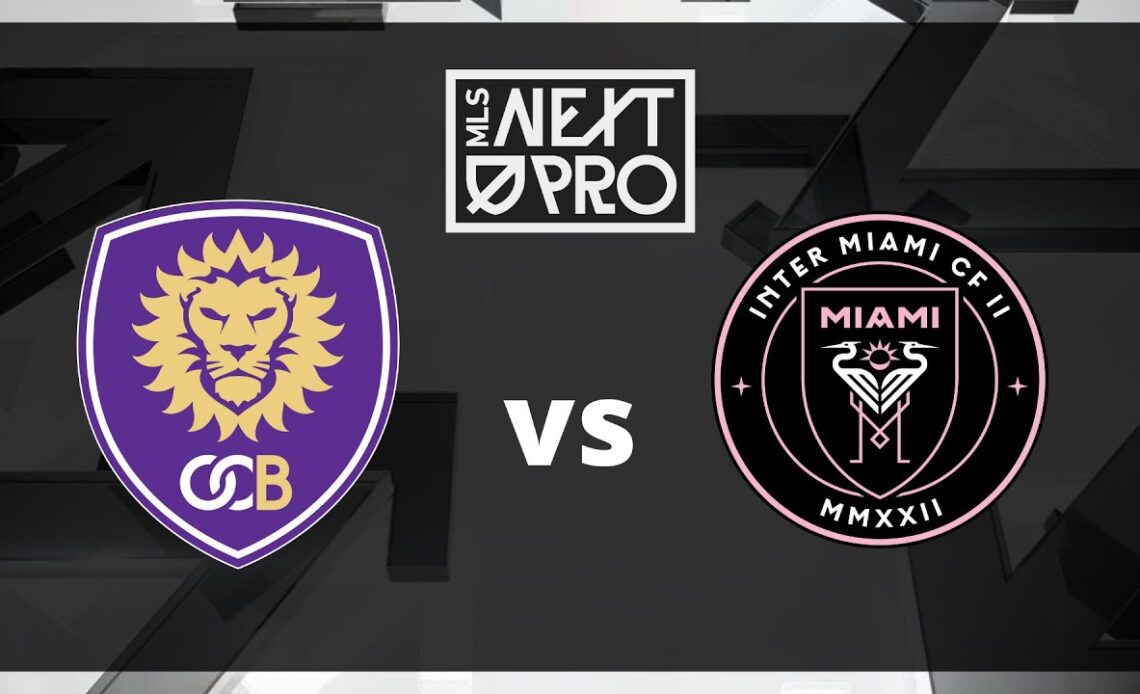 MLS NEXT Pro: Orlando City B vs Inter Miami II | April 2, 2024