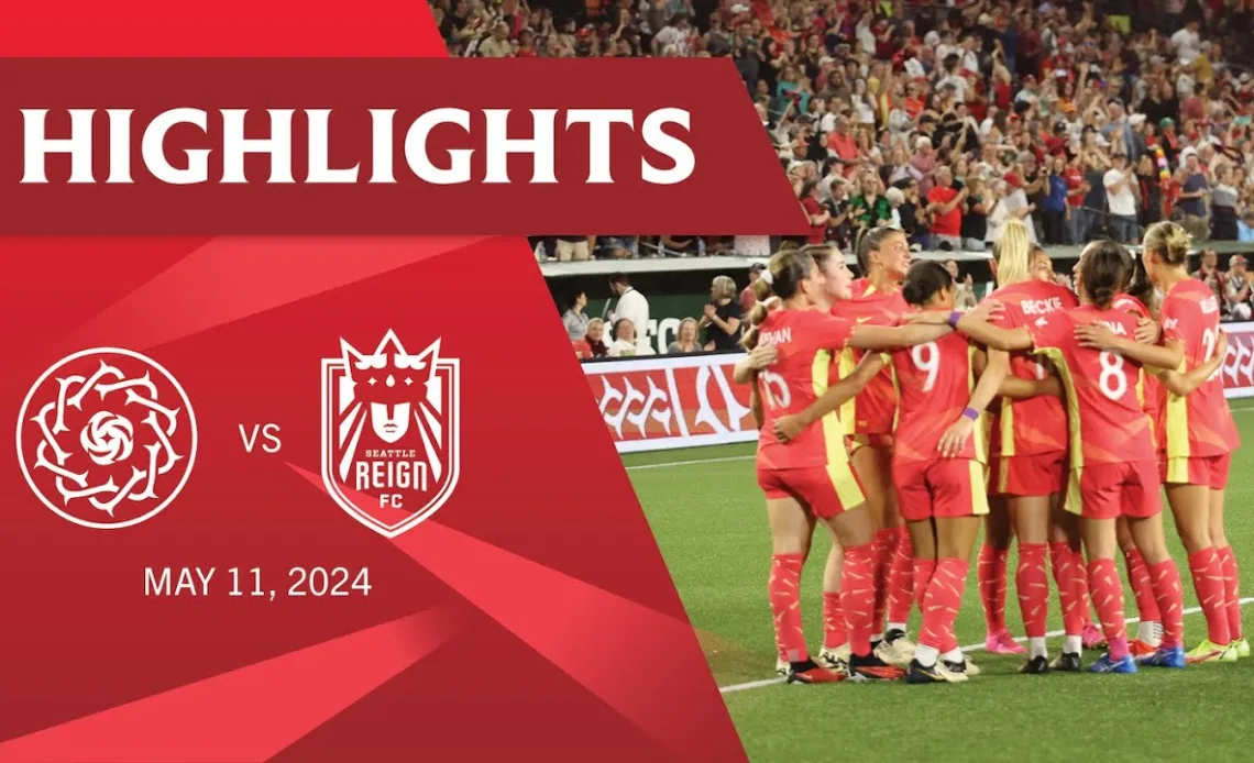 Highlights | Portland Thorns FC vs. Seattle Reign FC | May 11, 2024